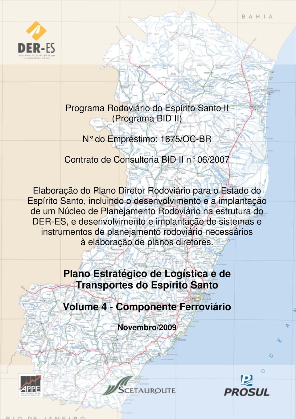 Rodoviário na estrutura do DER-ES, e desenvolvimento e implantação de sistemas e instrumentos de planejamento rodoviário necessários à