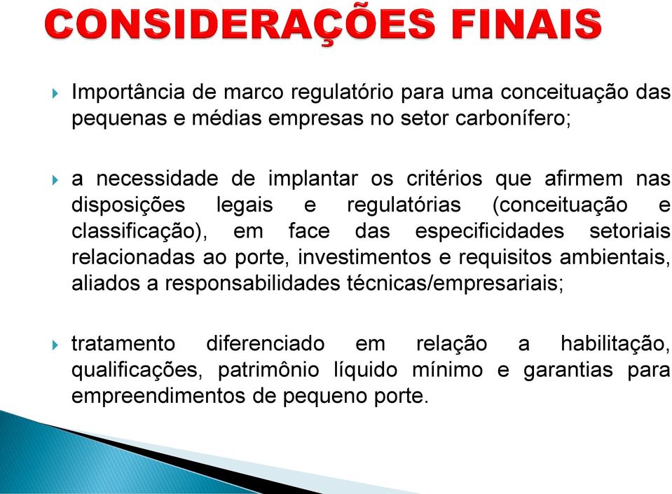 especificidades setoriais relacionadas ao porte, investimentos e requisitos ambientais, aliados a responsabilidades