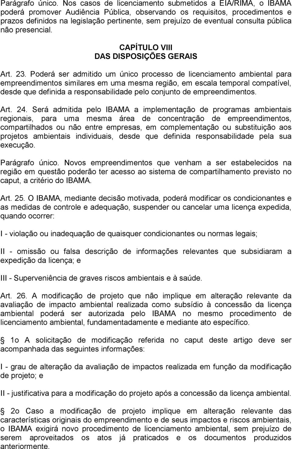 eventual consulta pública não presencial. CAPÍTULO VIII DAS DISPOSIÇÕES GERAIS Art. 23.