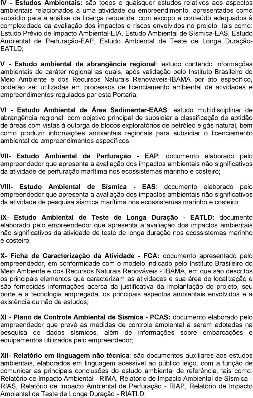 Estudo Ambiental de Perfuração-EAP, Estudo Ambiental de Teste de Longa Duração- EATLD; V - Estudo ambiental de abrangência regional: estudo contendo informações ambientais de caráter regional as