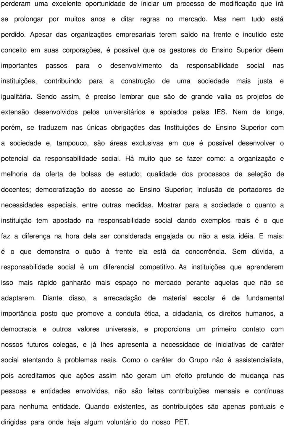 da responsabilidade social nas instituições, contribuindo para a construção de uma sociedade mais justa e igualitária.