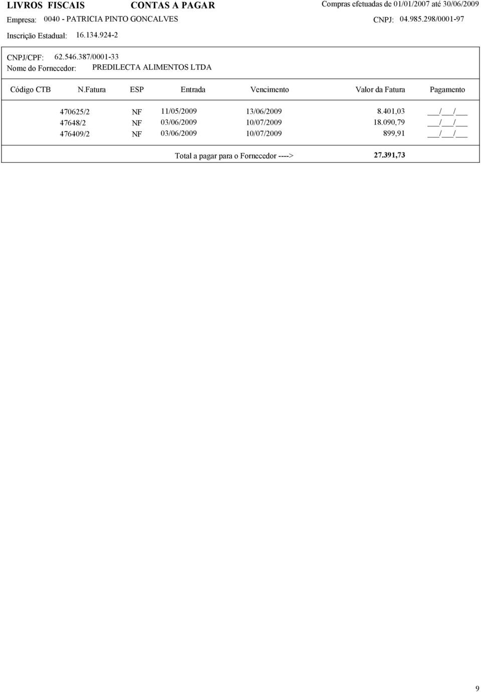 LTDA 470625/2 NF 11/05/2009 13/06/2009 8.