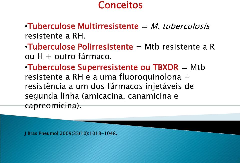 Tuberculose Superresistente ou TBXDR = Mtb resistente a RH e a uma fluoroquinolona +