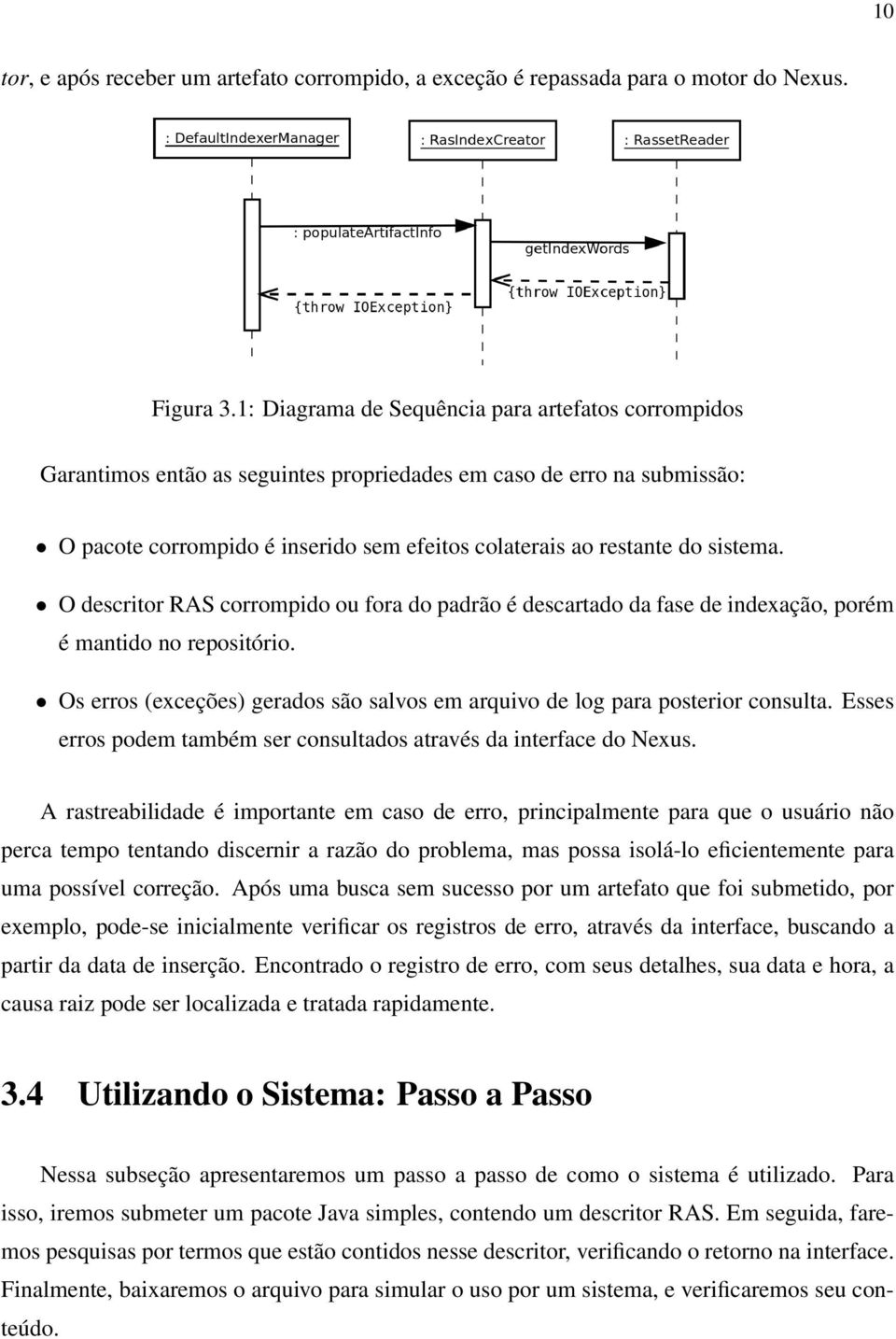 sistema. O descritor RAS corrompido ou fora do padrão é descartado da fase de indexação, porém é mantido no repositório.