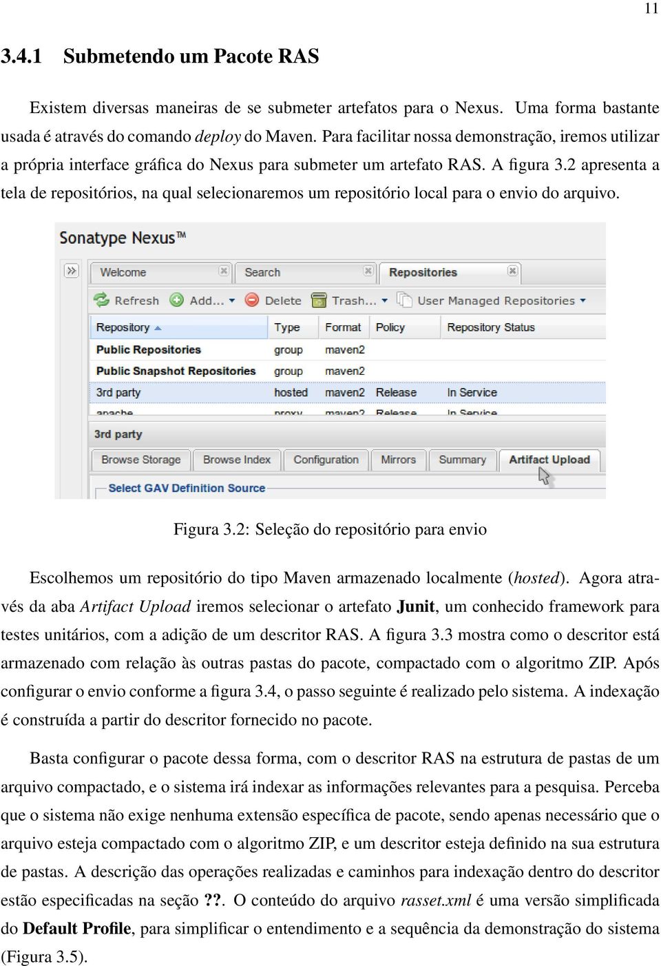 2 apresenta a tela de repositórios, na qual selecionaremos um repositório local para o envio do arquivo. Figura 3.