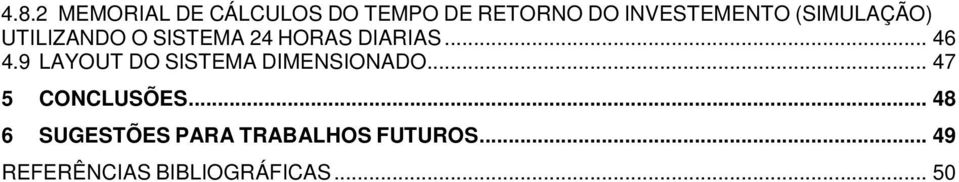 (SIMULAÇÃO) UTILIZANDO O SISTEMA 24 HORAS DIARIAS... 46 4.