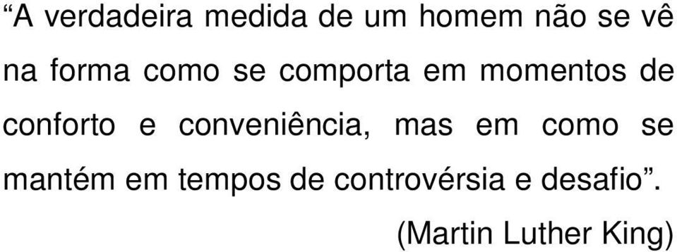 e conveniência, mas em como se mantém em tempos