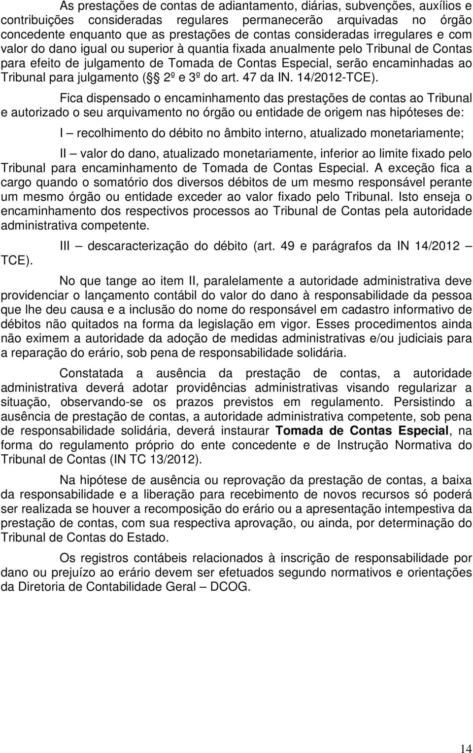 Tribunal para julgamento ( 2º e 3º do art. 47 da IN. 14/2012-TCE).