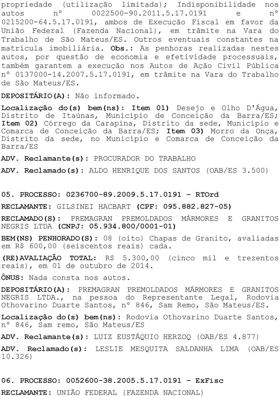 Outros eventuais constantes na matrícula imobiliária. Obs.