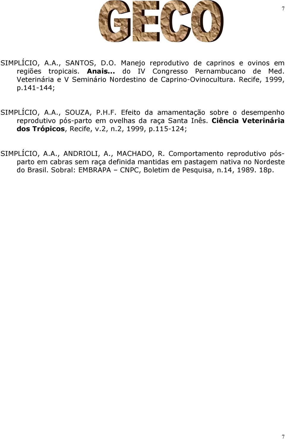 Efeito da amamentação sobre o desempenho reprodutivo pós-parto em ovelhas da raça Santa Inês. Ciência Veterinária dos Trópicos, Recife, v.2, n.2, 1999, p.