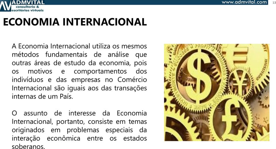 Internacional são iguais aos das transações internas de um País.