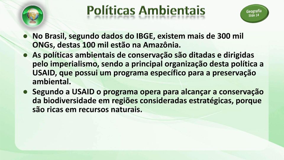 desta política a USAID, que possui um programa específico para a preservação ambiental.