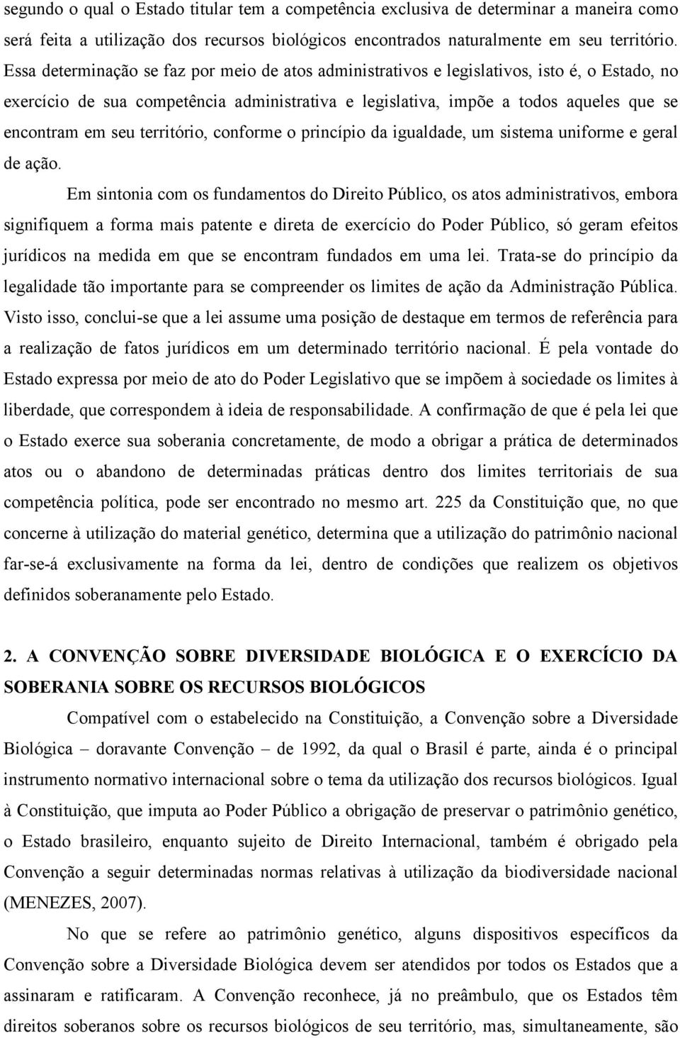 território, conforme o princípio da igualdade, um sistema uniforme e geral de ação.