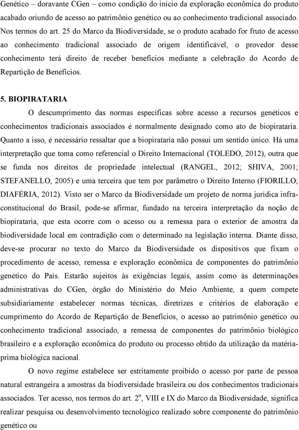 mediante a celebração do Acordo de Repartição de Benefícios. 5.