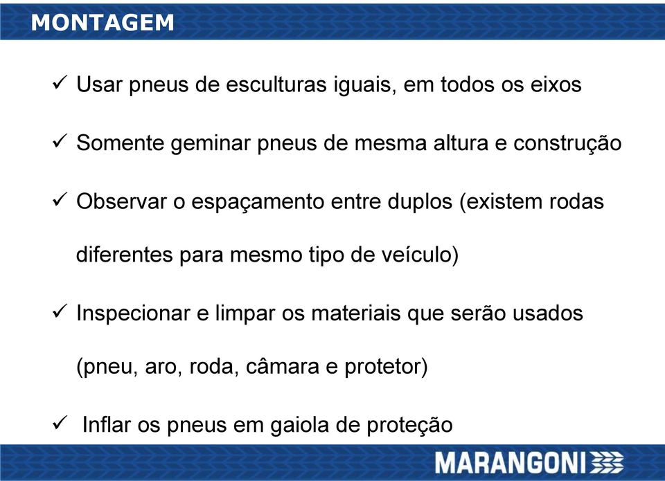 diferentes para mesmo tipo de veículo) Inspecionar e limpar os materiais que