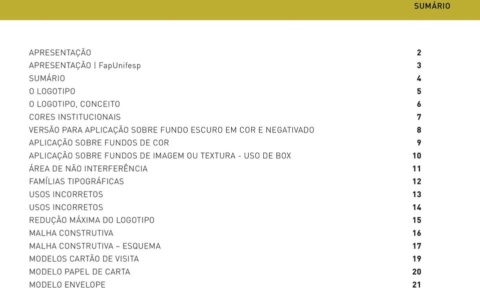 textura - uso de box 10 Área de não interferência 11 Famílias Tipográficas 12 usos incorretos 13 usos incorretos 14 redução