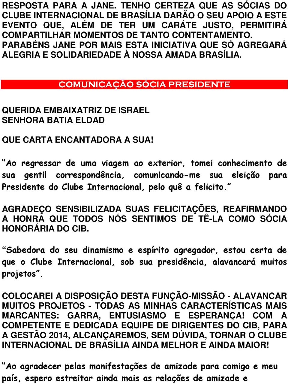 PARABÉNS JANE POR MAIS ESTA INICIATIVA QUE SÓ AGREGARÁ ALEGRIA E SOLIDARIEDADE À NOSSA AMADA BRASÍLIA.