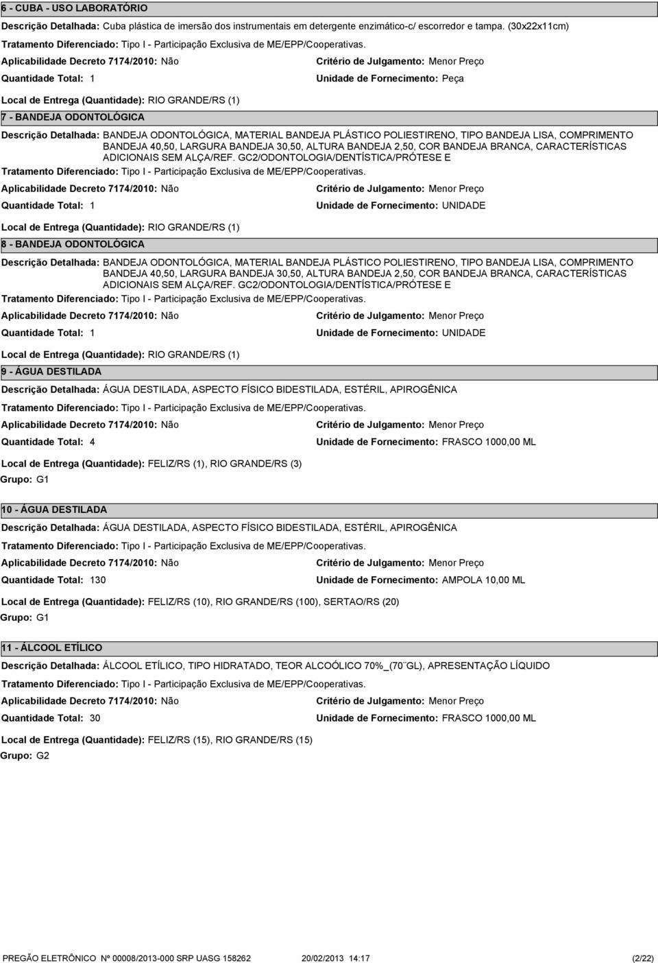 COMPRIMENTO BANDEJA 40,50, LARGURA BANDEJA 0,50, ALTURA BANDEJA 2,50, COR BANDEJA BRANCA, CARACTERÍSTICAS ADICIONAIS SEM ALÇA/REF.