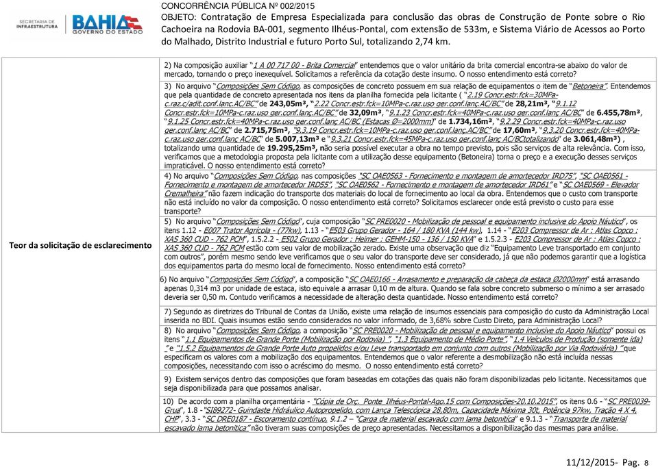 3) No arquivo Composições Sem Código,, as composições de concreto possuem em sua relação de equipamentos o item de Betoneira.