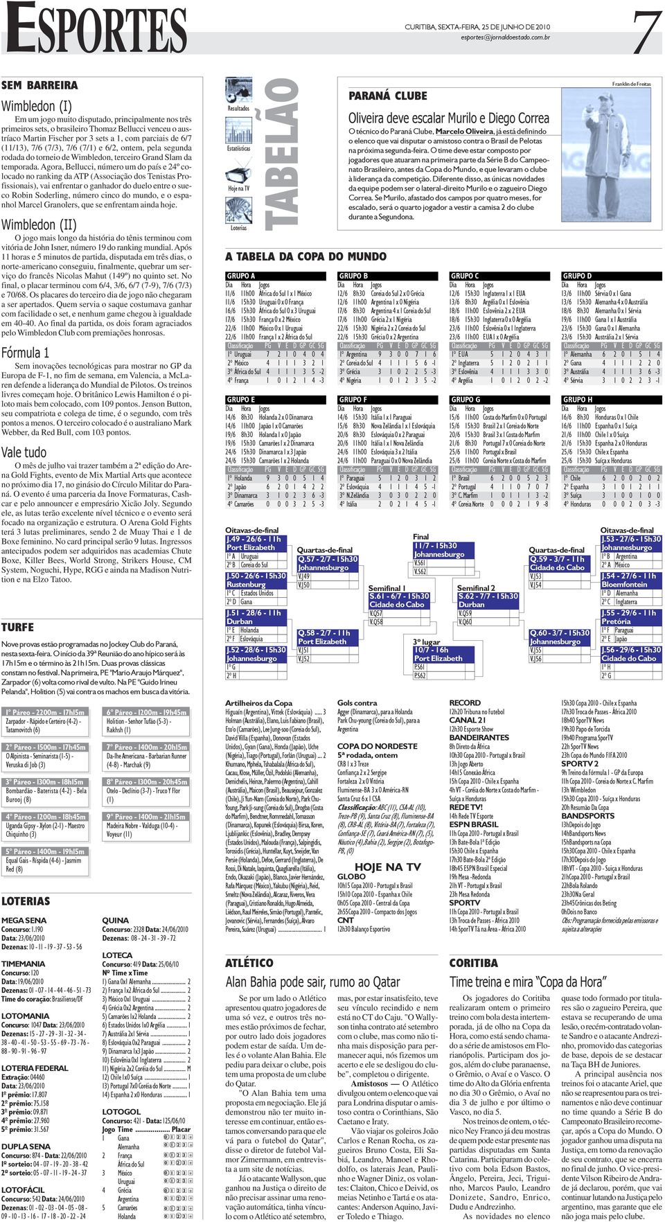 (11/13), 7/6 (7/3), 7/6 (7/1) e 6/2, ontem, pela segunda rodada do torneio de Wimbledon, terceiro Grand Slam da temporada.