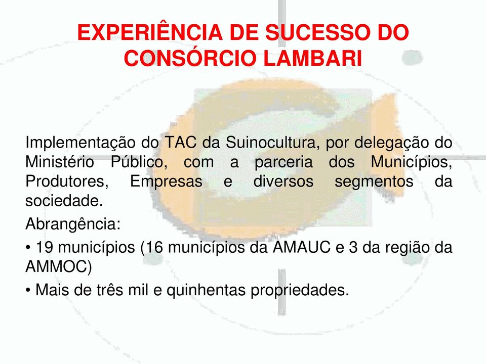 Municípios, Produtores, Empresas e diversos segmentos da sociedade.