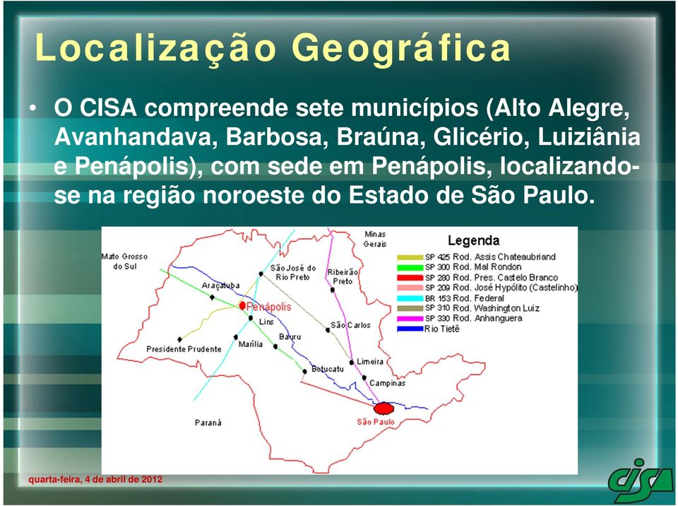 Braúna, Glicério, Luiziânia e Penápolis), com sede em