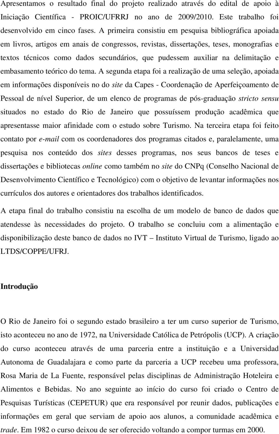 auxiliar na delimitação e embasamento teórico do tema.