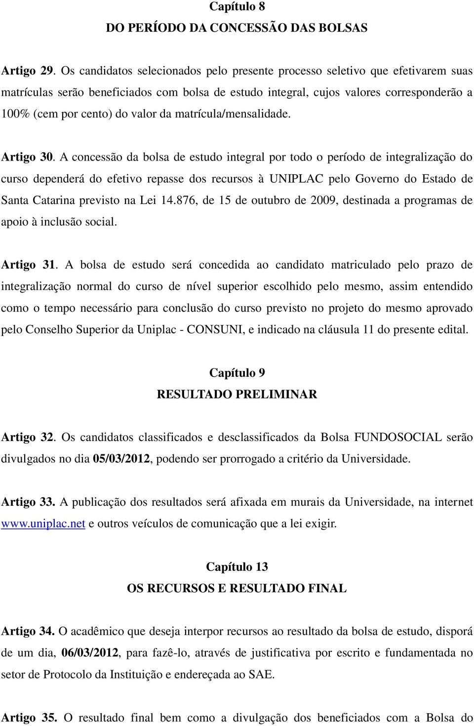 da matrícula/mensalidade. Artigo 30.