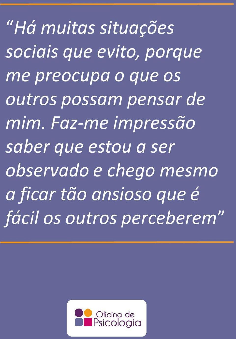 Faz-me impressão saber que estou a ser observado e