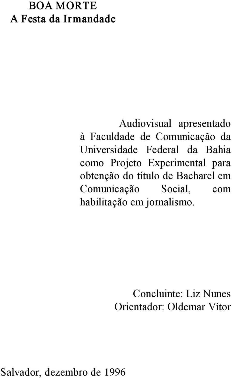 obtenção do título de Bacharel em Comunicação Social, com habilitação em