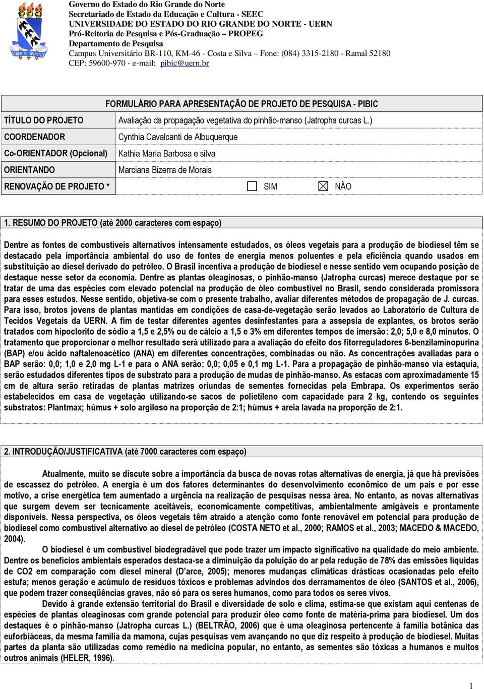 br FORMULÁRIO PARA APRESENTAÇÃO DE PROJETO DE PESQUISA - PIBIC TÍTULO DO PROJETO Avaliação da propagação vegetativa do pinhão-manso (Jatropha curcas L.