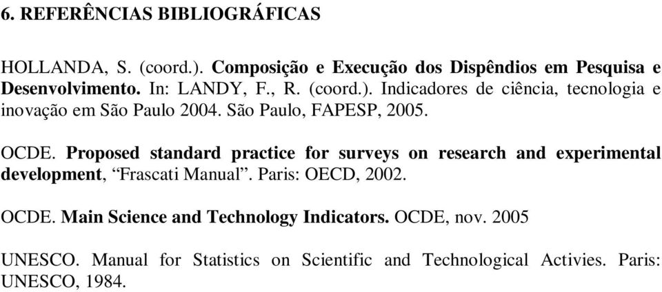 Proposed standard practice for surveys on research and experimental development, Frascati Manual. Paris: OECD, 2002. OCDE.