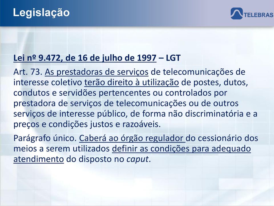 pertencentes ou controlados por prestadora de serviços de telecomunicações ou de outros serviços de interesse público, de forma não