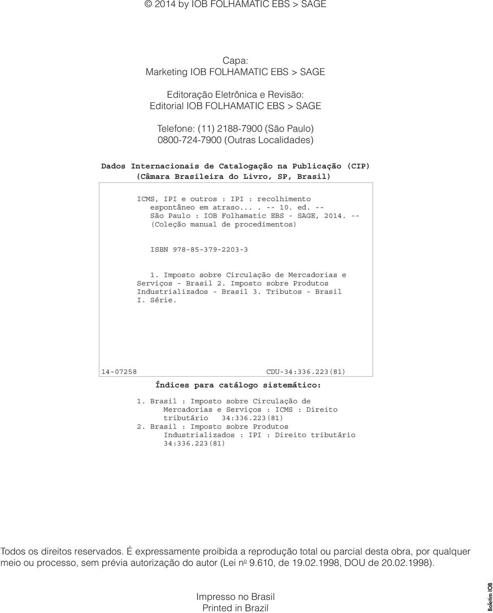 -- São Paulo : IOB Folhamatic EBS - SAGE, 2014. -- (Coleção manual de procedimentos) ISBN 978-85-379-2203-3 1. Imposto sobre Circulação de Mercadorias e Serviços - Brasil 2.