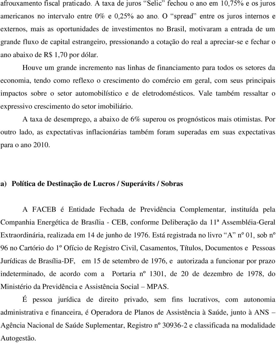 apreciar-se e fechar o ano abaixo de R$ 1,70 por dólar.