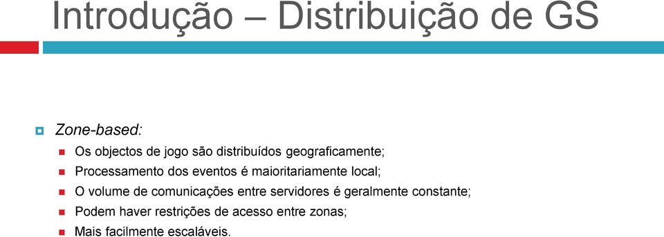 maioritariamente local; O volume de comunicações entre servidores é