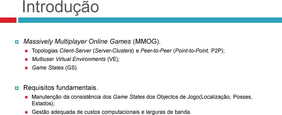 Virtual Environments (VE); Game States (GS). Requisitos fundamentais.