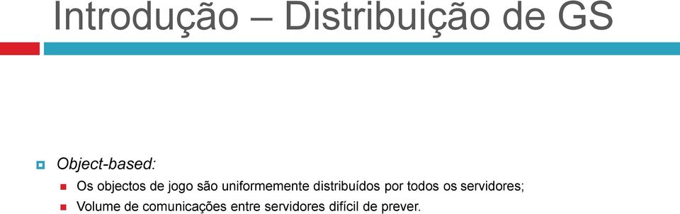 distribuídos por todos os servidores; Volume