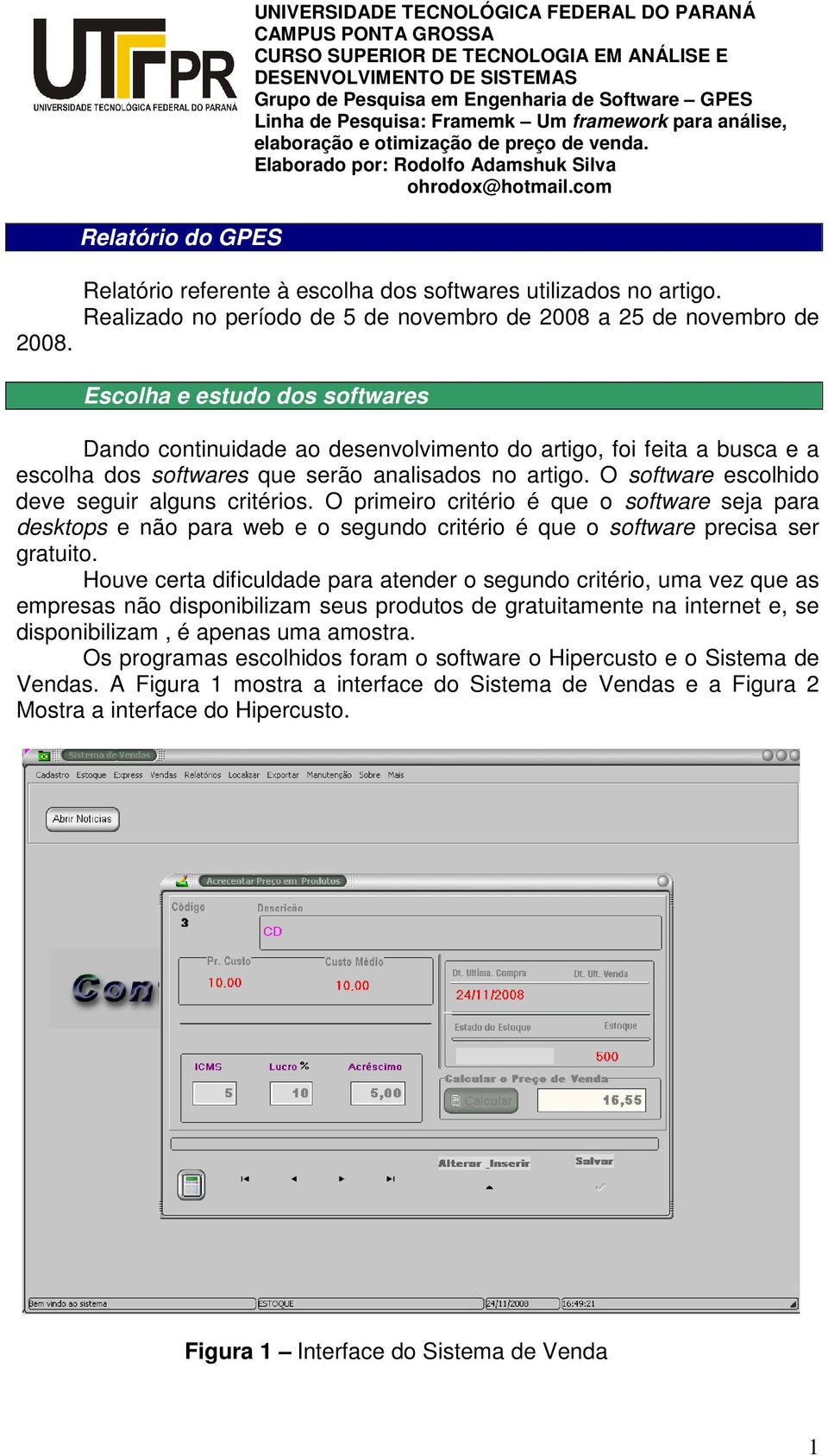 analisados no artigo. O software escolhido deve seguir alguns critérios.