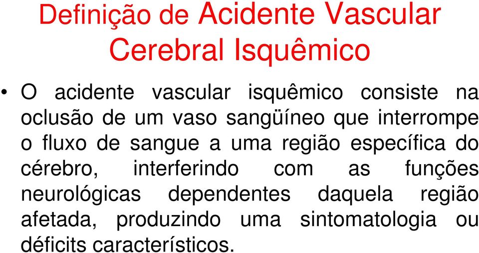 região específica do cérebro, interferindo com as funções neurológicas