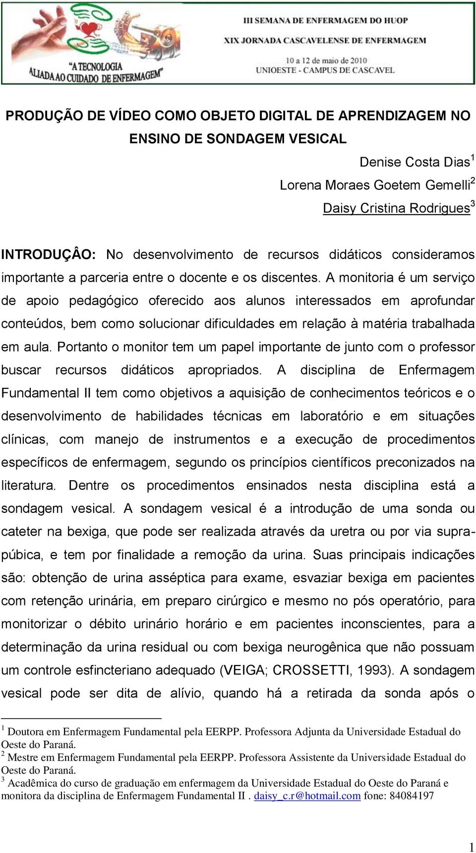 A monitoria é um serviço de apoio pedagógico oferecido aos alunos interessados em aprofundar conteúdos, bem como solucionar dificuldades em relação à matéria trabalhada em aula.