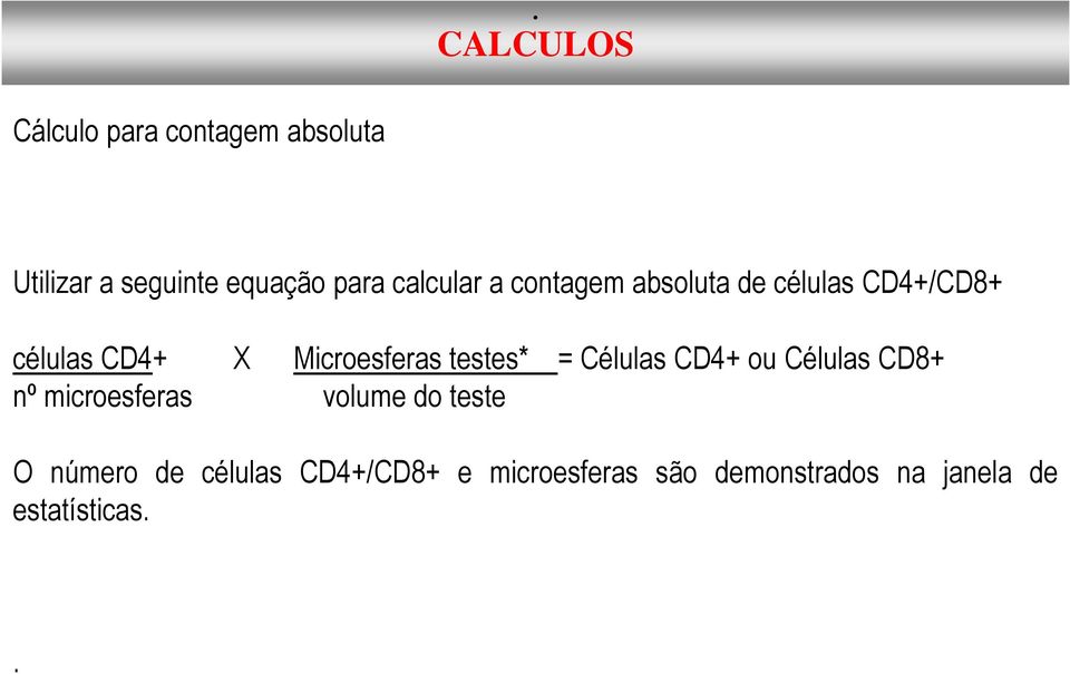 testes* = Células CD4+ ou Células CD8+ nº microesferas volume do teste O