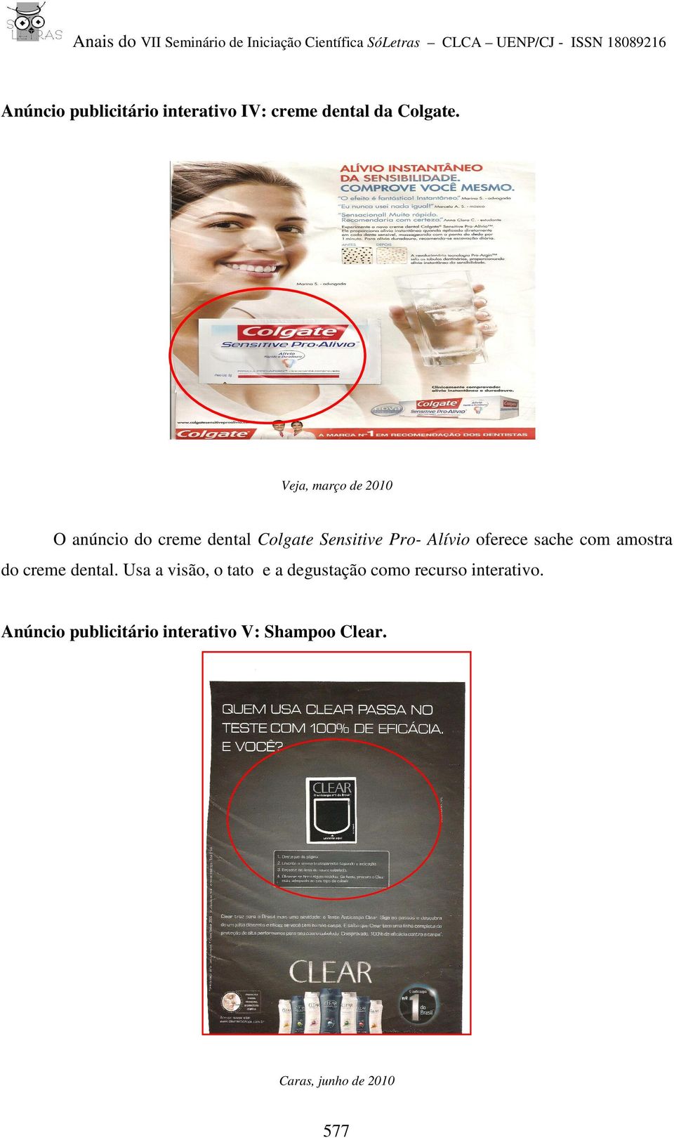 oferece sache com amostra do creme dental.