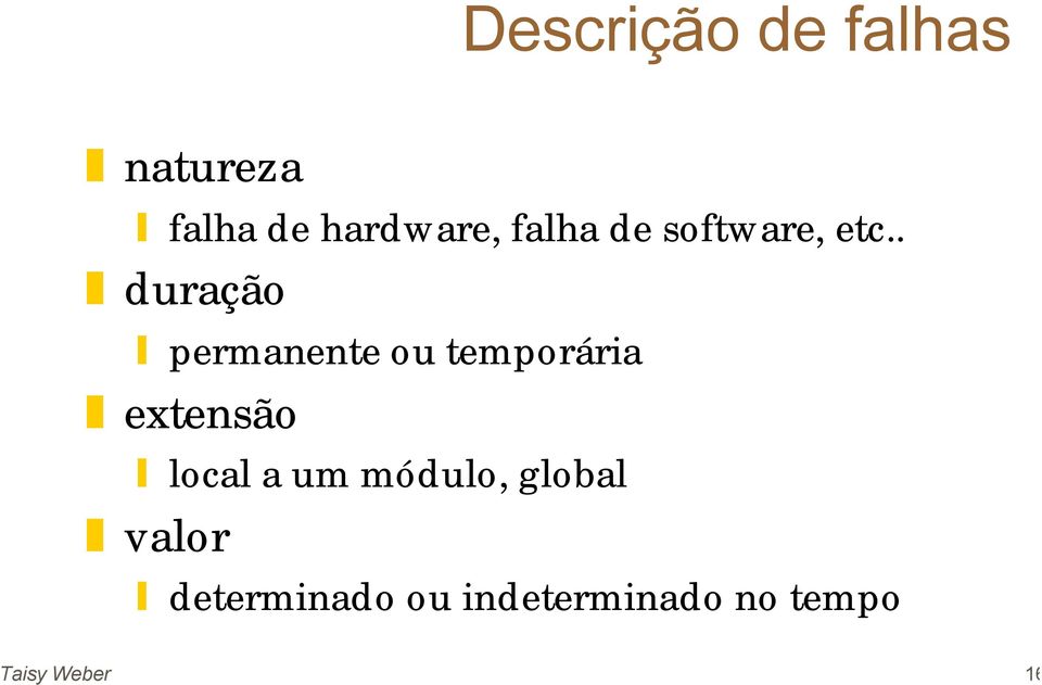 . duração permanente ou temporária extensão local