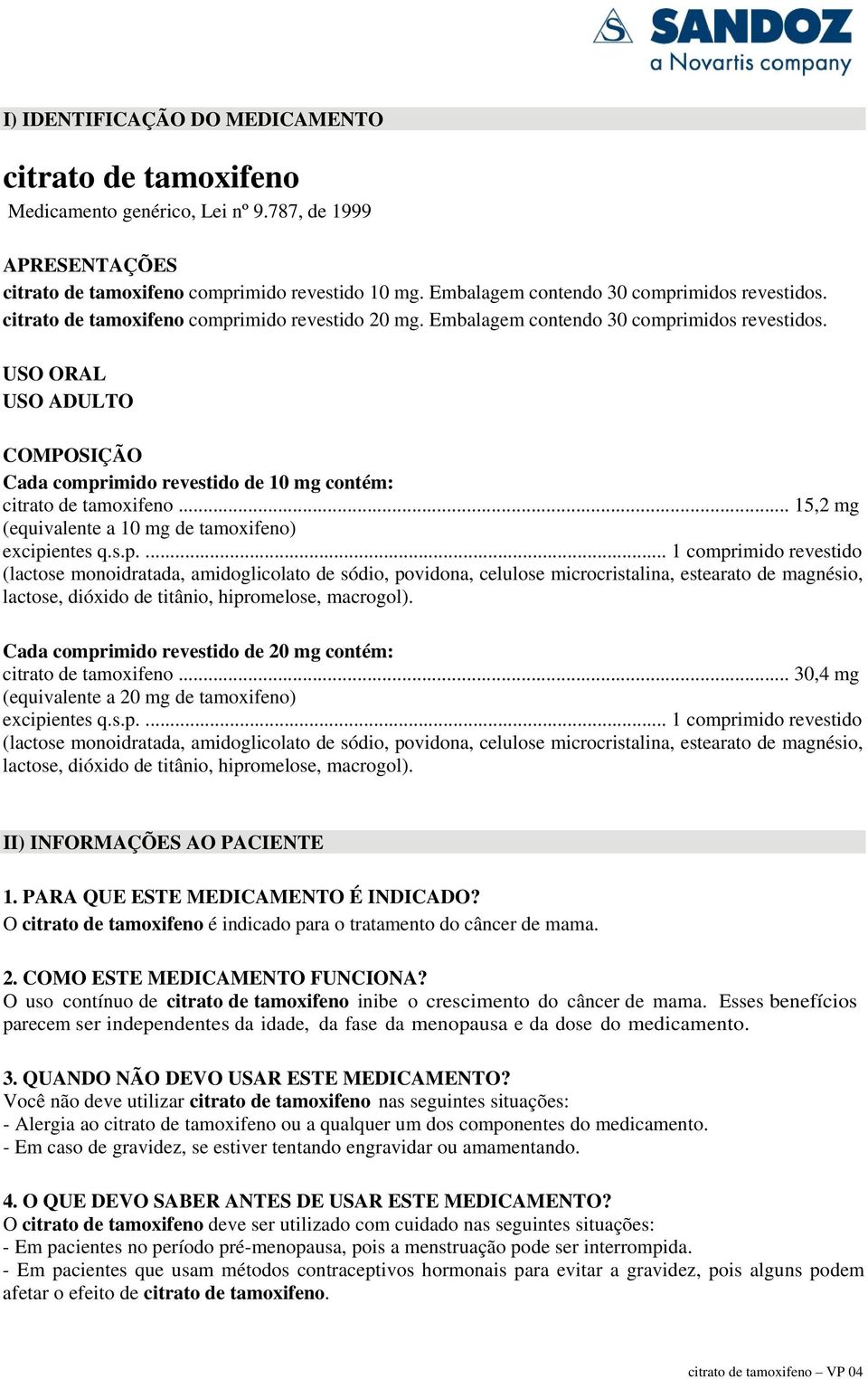 .. 15,2 mg (equivalente a 10 mg de tamoxifeno) excipi