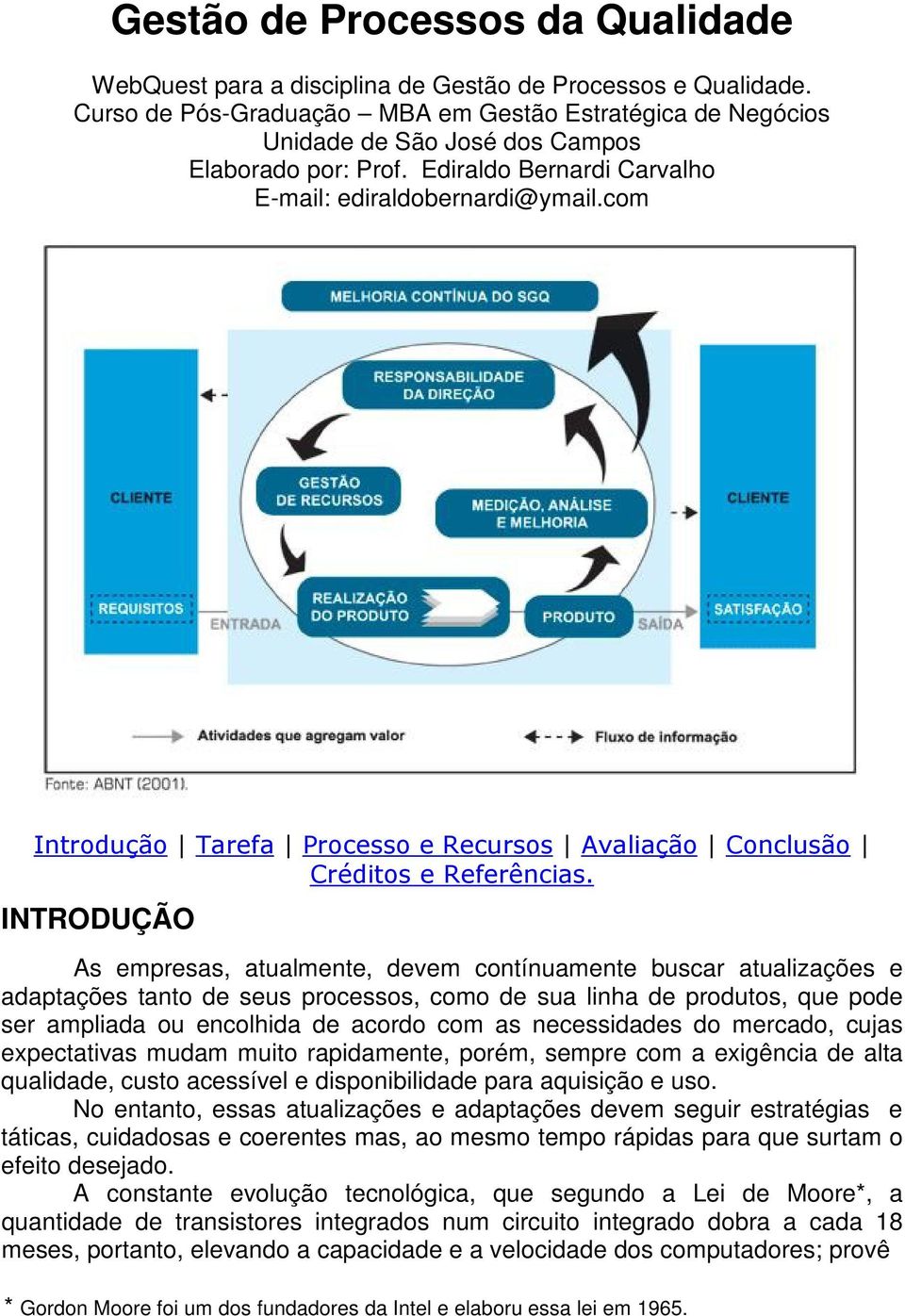 com Introdução Tarefa Processo e Recursos Avaliação Conclusão Créditos e Referências.