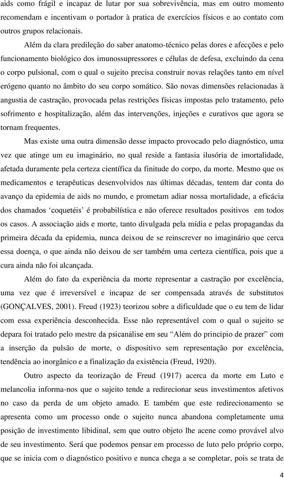 sujeito precisa construir novas relações tanto em nível erógeno quanto no âmbito do seu corpo somático.