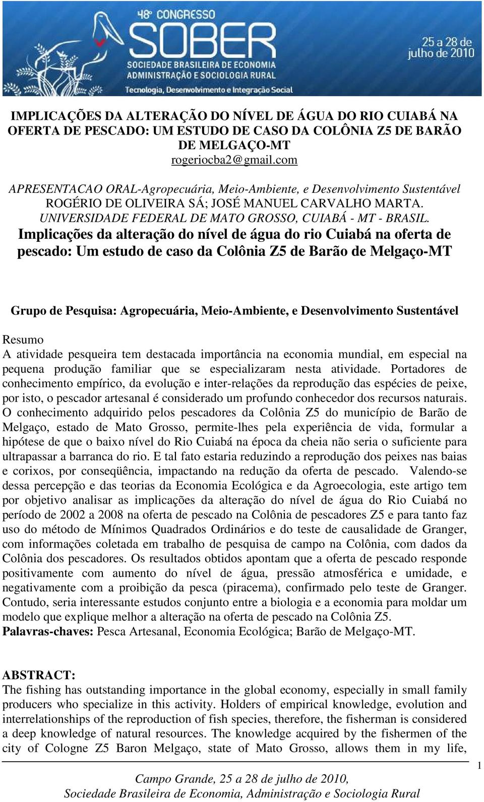 Implicações da alteração do nível de água do rio Cuiabá na oferta de pescado: Um estudo de caso da Colônia Z5 de Barão de Melgaço-MT Grupo de Pesquisa: Agropecuária, Meio-Ambiente, e Desenvolvimento