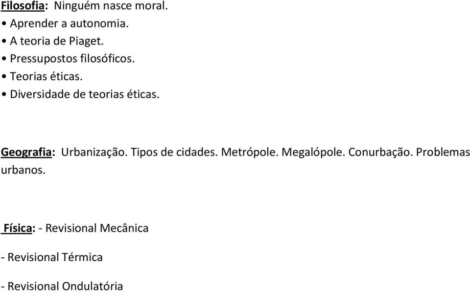 Geografia: Urbanização. Tipos de cidades. Metrópole. Megalópole. Conurbação.