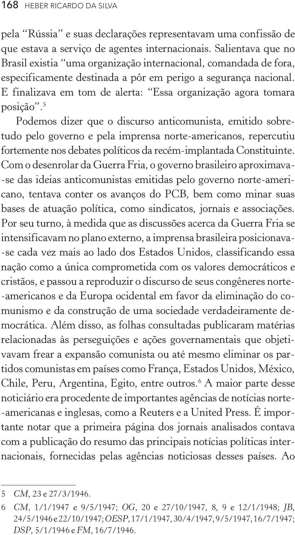 E finalizava em tom de alerta: Essa organização agora tomara posição.